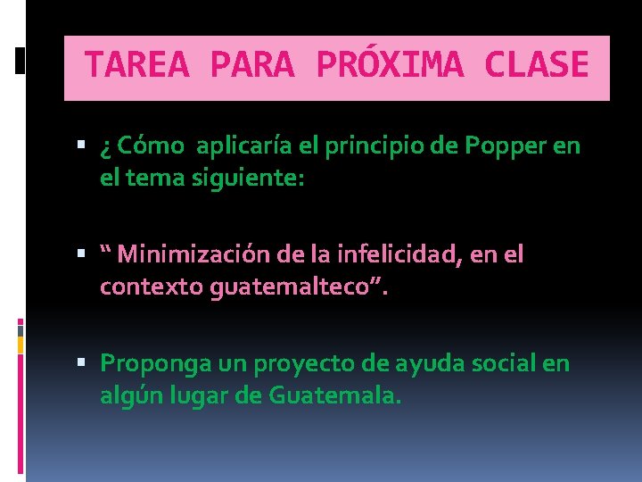 TAREA PARA PRÓXIMA CLASE ¿ Cómo aplicaría el principio de Popper en el tema TAREA PARA PRÓXIMA CLASE ¿ Cómo aplicaría el principio de Popper en el tema