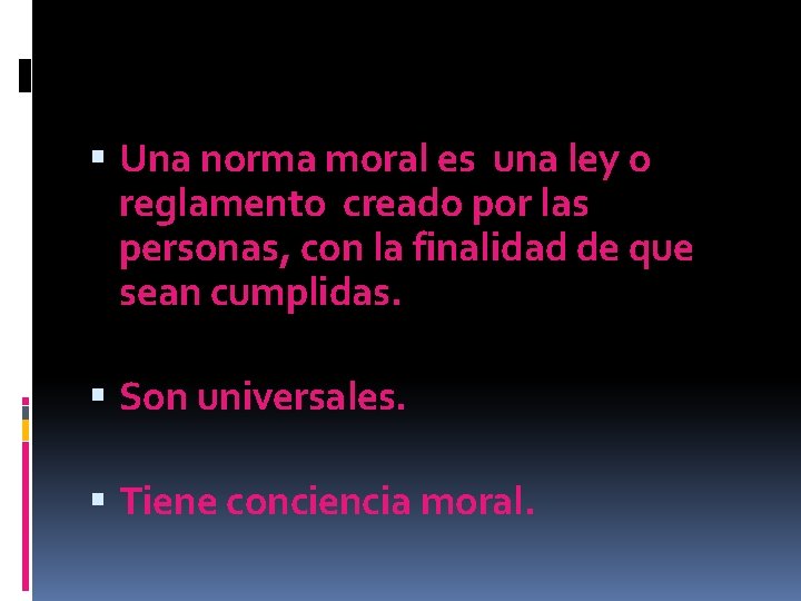 Una norma moral es una ley o reglamento creado por las personas, con Una norma moral es una ley o reglamento creado por las personas, con