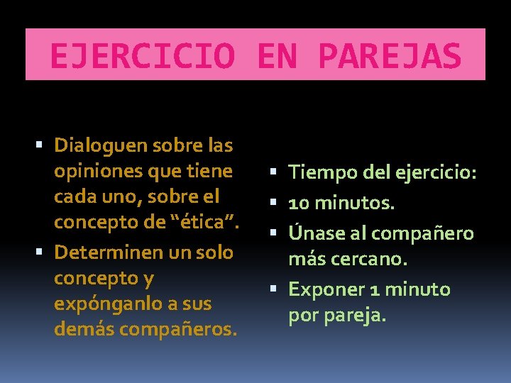 EJERCICIO EN PAREJAS Dialoguen sobre las opiniones que tiene cada uno, sobre el concepto EJERCICIO EN PAREJAS Dialoguen sobre las opiniones que tiene cada uno, sobre el concepto