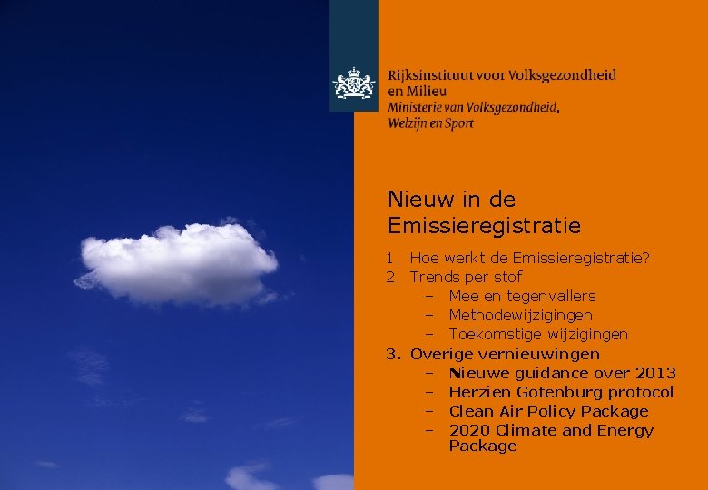 Nieuw in de Emissieregistratie 1. Hoe werkt de Emissieregistratie? 2. Trends per stof –