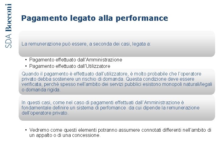 Pagamento legato alla performance La remunerazione può essere, a seconda dei casi, legata a: