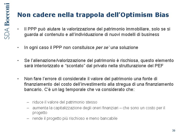 Non cadere nella trappola dell’Optimism Bias • Il PPP può aiutare la valorizzazione del