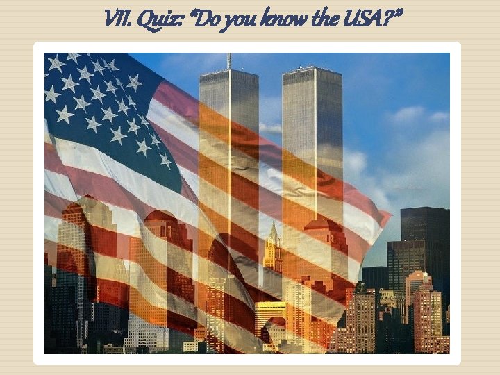 VII. Quiz: “Do you know the USA? ” 