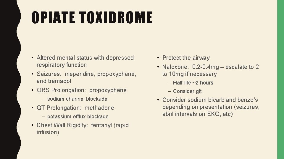 OPIATE TOXIDROME • Altered mental status with depressed respiratory function • Seizures: meperidine, propoxyphene,