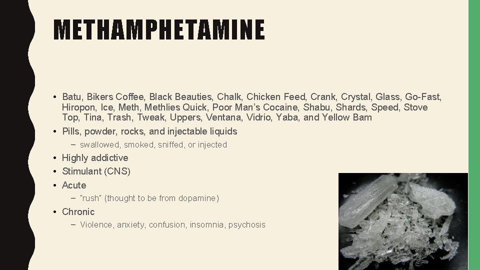 METHAMPHETAMINE • Batu, Bikers Coffee, Black Beauties, Chalk, Chicken Feed, Crank, Crystal, Glass, Go-Fast,