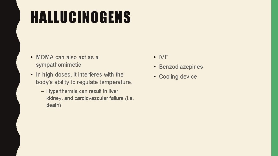 HALLUCINOGENS • MDMA can also act as a sympathomimetic • IVF • In high