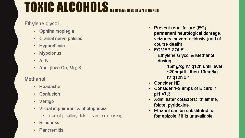 TOXIC ALCOHOLS (ETHYLENE GLYCOL &METHANOL) Ethylene glycol • Ophthalmoplegia • Cranial nerve palsies •