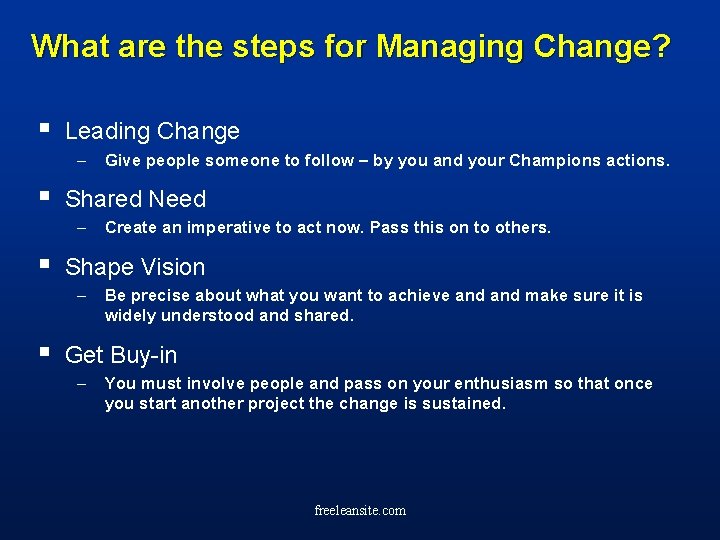 What are the steps for Managing Change? § Leading Change – Give people someone