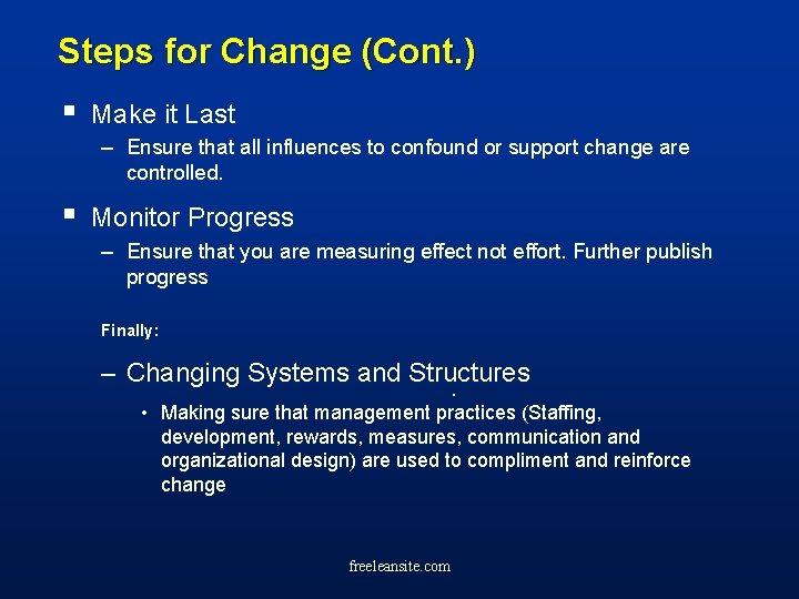 Steps for Change (Cont. ) § Make it Last – Ensure that all influences