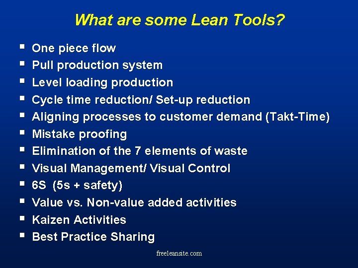 What are some Lean Tools? § § § One piece flow Pull production system