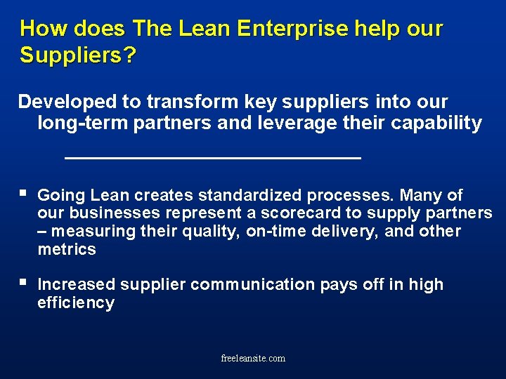 How does The Lean Enterprise help our Suppliers? Developed to transform key suppliers into