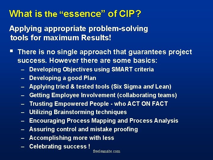  What is the “essence” of CIP? Applying appropriate problem-solving tools for maximum Results!