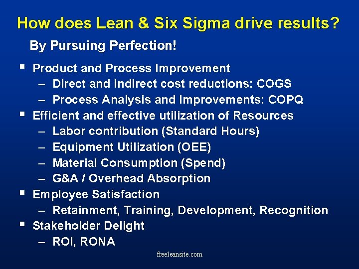  How does Lean & Six Sigma drive results? By Pursuing Perfection! § §