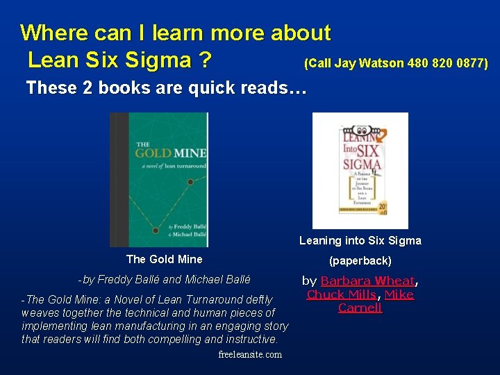  Where can I learn more about Lean Six Sigma ? (Call Jay Watson