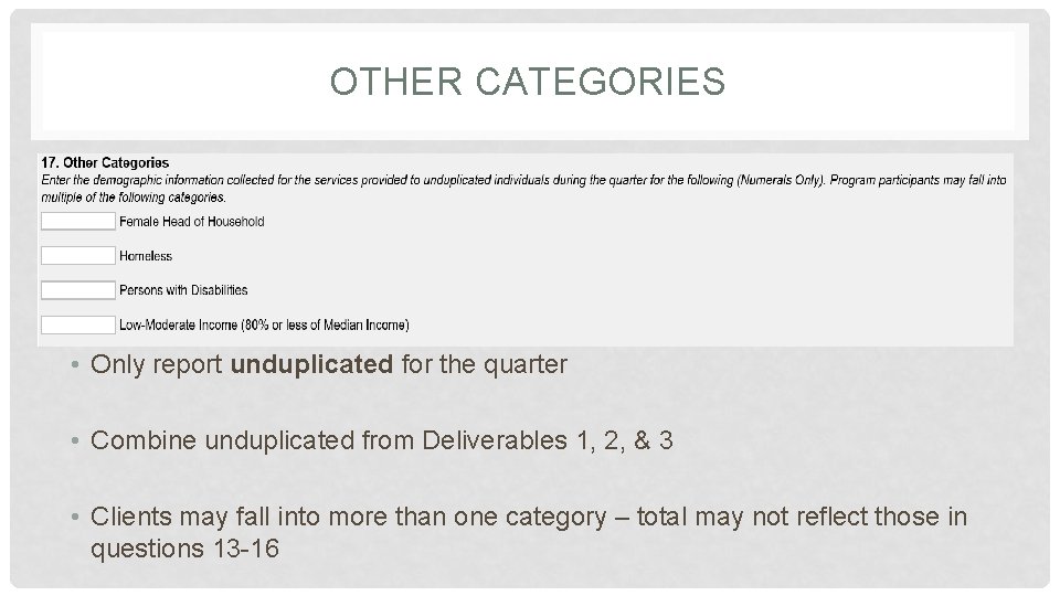 OTHER CATEGORIES • Only report unduplicated for the quarter • Combine unduplicated from Deliverables OTHER CATEGORIES • Only report unduplicated for the quarter • Combine unduplicated from Deliverables