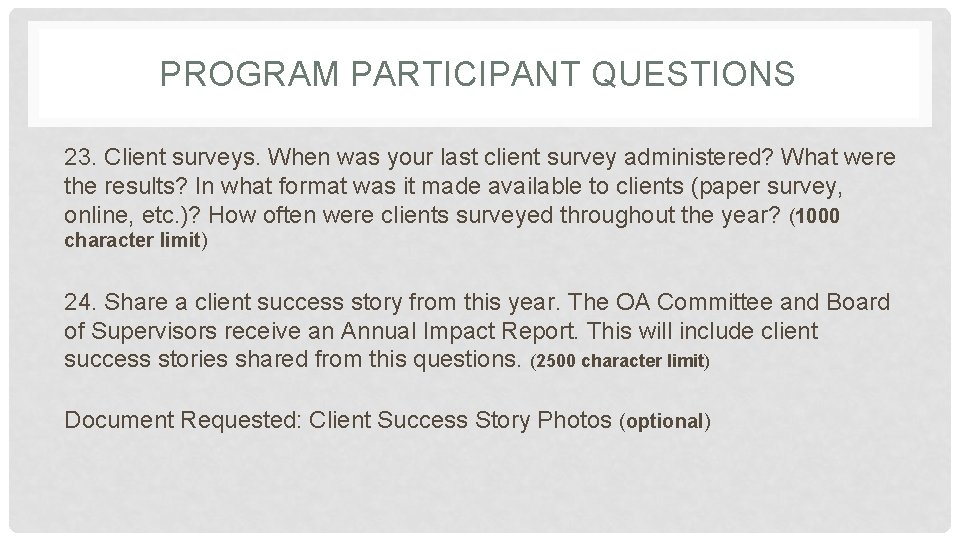 PROGRAM PARTICIPANT QUESTIONS 23. Client surveys. When was your last client survey administered? What PROGRAM PARTICIPANT QUESTIONS 23. Client surveys. When was your last client survey administered? What
