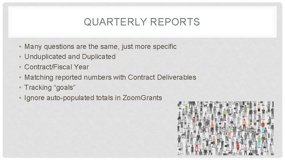 QUARTERLY REPORTS • • • Many questions are the same, just more specific Unduplicated QUARTERLY REPORTS • • • Many questions are the same, just more specific Unduplicated