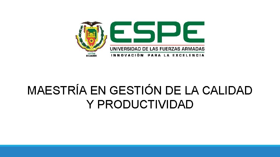 MAESTRÍA EN GESTIÓN DE LA CALIDAD Y PRODUCTIVIDAD 