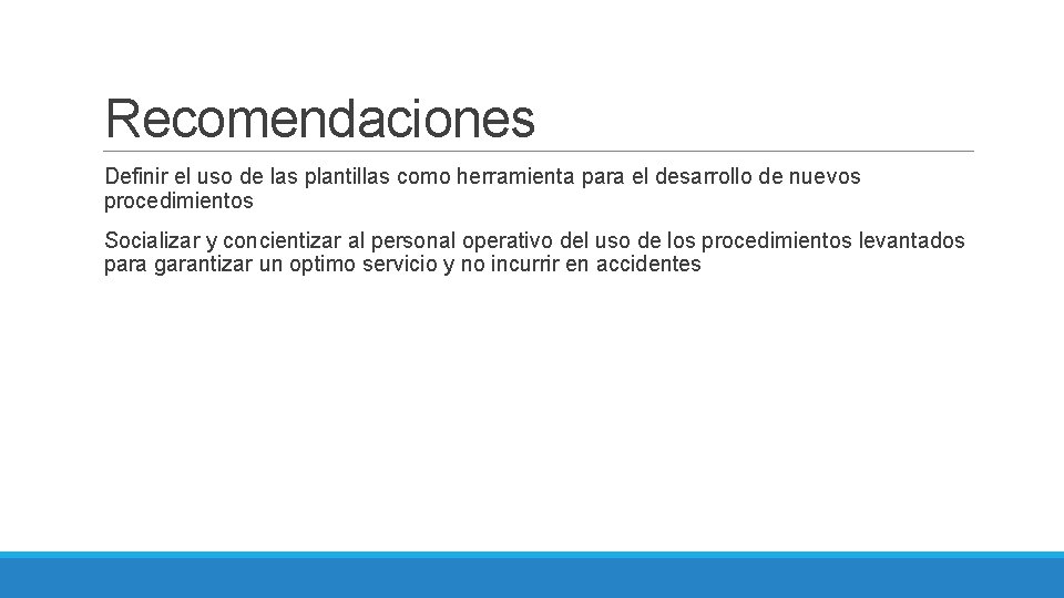 Recomendaciones Definir el uso de las plantillas como herramienta para el desarrollo de nuevos