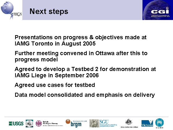 Next steps Presentations on progress & objectives made at IAMG Toronto in August 2005