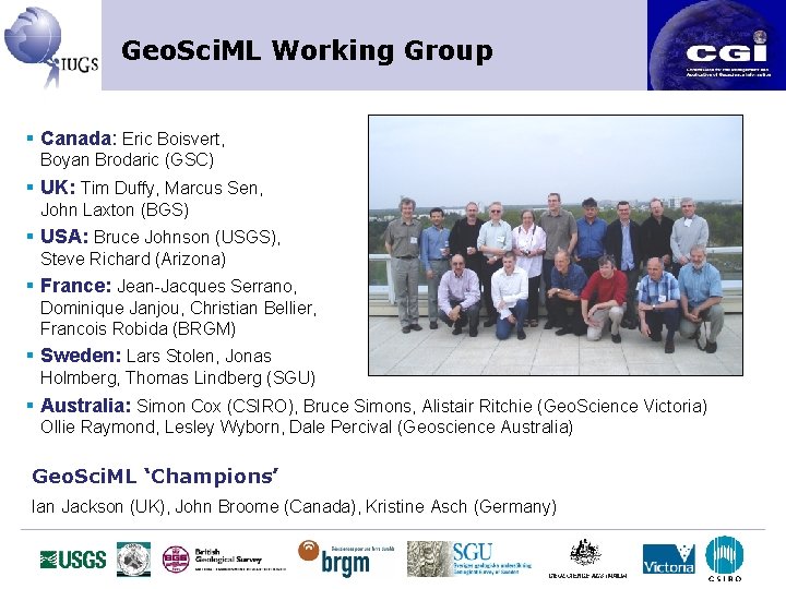 Geo. Sci. ML Working Group § Canada: Eric Boisvert, Boyan Brodaric (GSC) § UK: