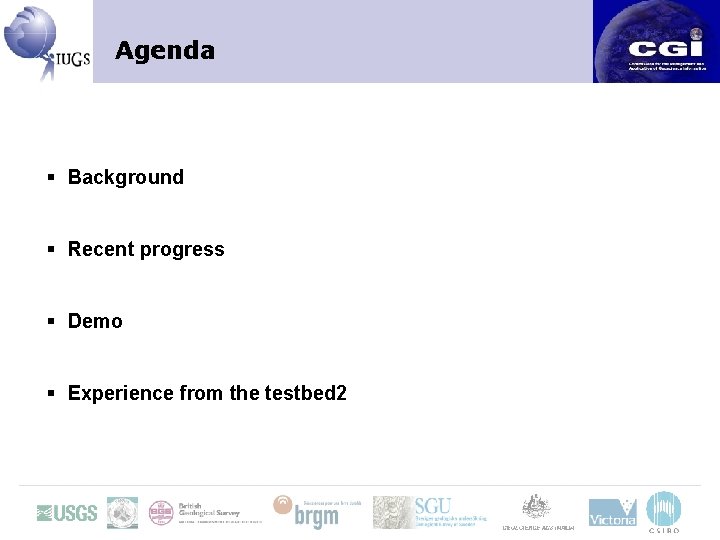 Agenda § Background § Recent progress § Demo § Experience from the testbed 2