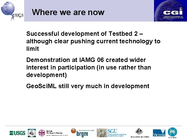 Where we are now Successful development of Testbed 2 – although clear pushing current