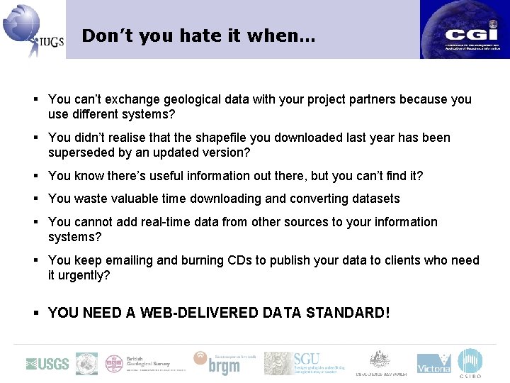 Don’t you hate it when… § You can’t exchange geological data with your project