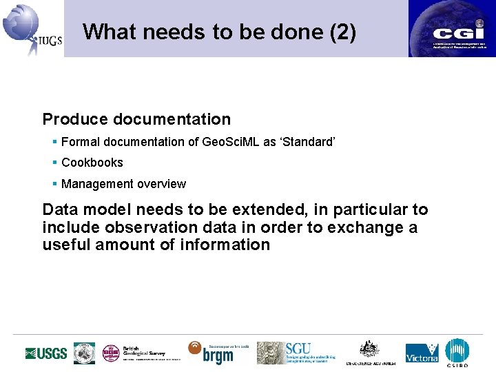 What needs to be done (2) Produce documentation § Formal documentation of Geo. Sci.
