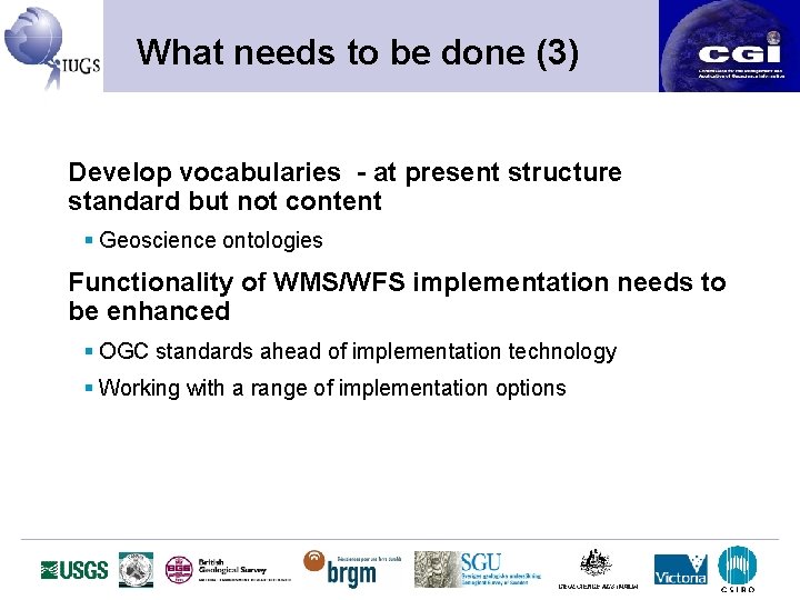 What needs to be done (3) Develop vocabularies - at present structure standard but