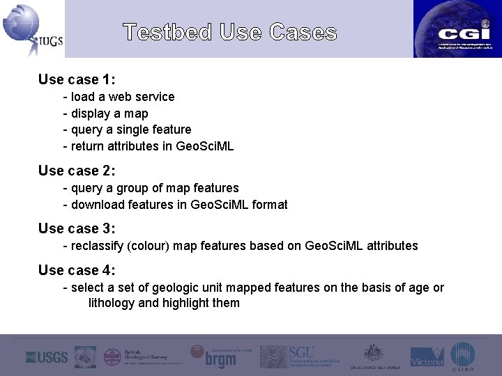 Use case 1: - load a web service - display a map - query