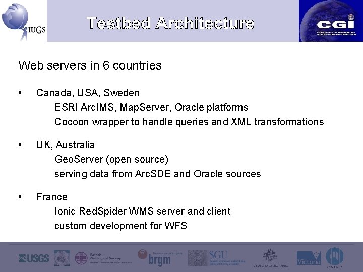 Web servers in 6 countries • Canada, USA, Sweden ESRI Arc. IMS, Map. Server,