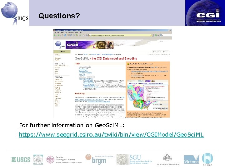 Questions? For further information on Geo. Sci. ML: https: //www. seegrid. csiro. au/twiki/bin/view/CGIModel/Geo. Sci.