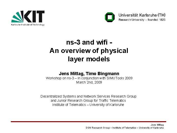 ns-3 and wifi An overview of physical layer models Jens Mittag, Timo Bingmann Workshop ns-3 and wifi An overview of physical layer models Jens Mittag, Timo Bingmann Workshop