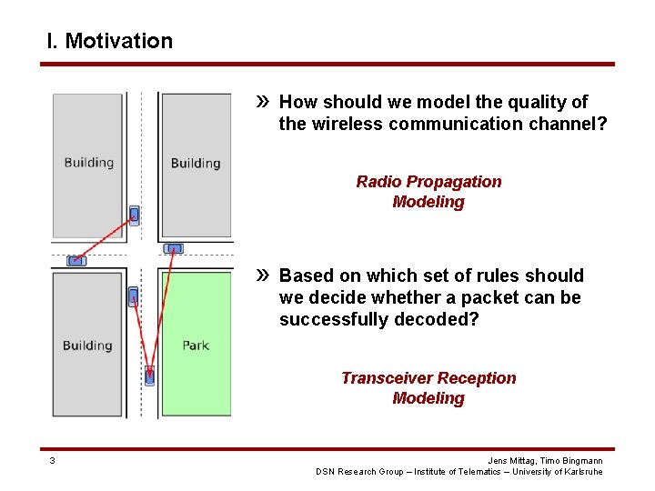I. Motivation » How should we model the quality of the wireless communication channel? I. Motivation » How should we model the quality of the wireless communication channel?
