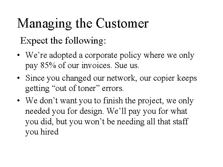 Managing the Customer Expect the following: • We’re adopted a corporate policy where we