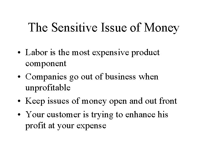 The Sensitive Issue of Money • Labor is the most expensive product component •