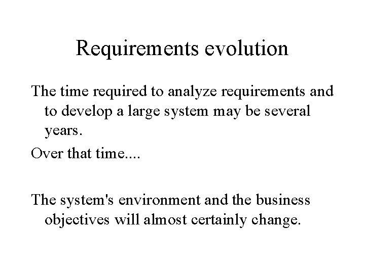 Requirements evolution The time required to analyze requirements and to develop a large system