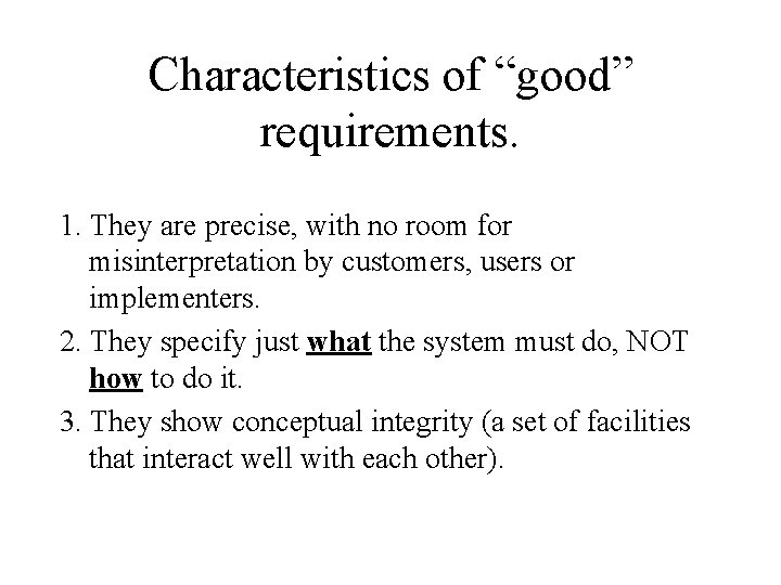 Characteristics of “good” requirements. 1. They are precise, with no room for misinterpretation by