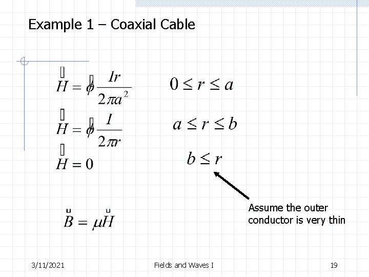 Example 1 – Coaxial Cable Assume the outer conductor is very thin 3/11/2021 Fields