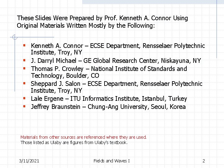 These Slides Were Prepared by Prof. Kenneth A. Connor Using Original Materials Written Mostly