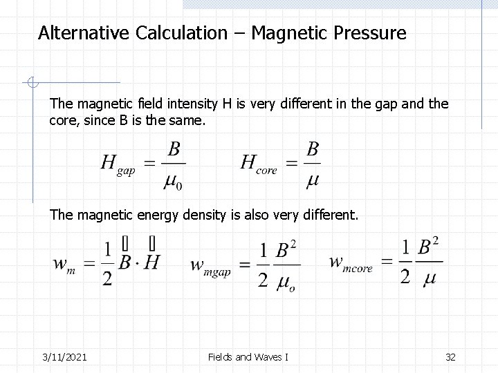 Alternative Calculation – Magnetic Pressure The magnetic field intensity H is very different in