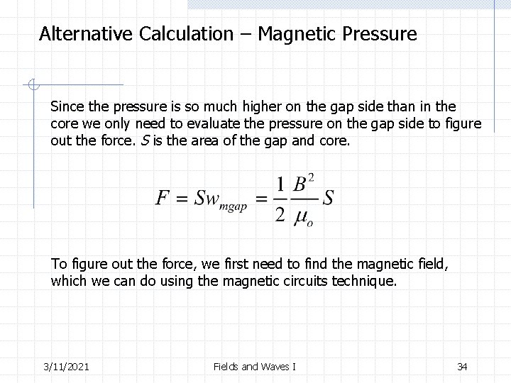 Alternative Calculation – Magnetic Pressure Since the pressure is so much higher on the