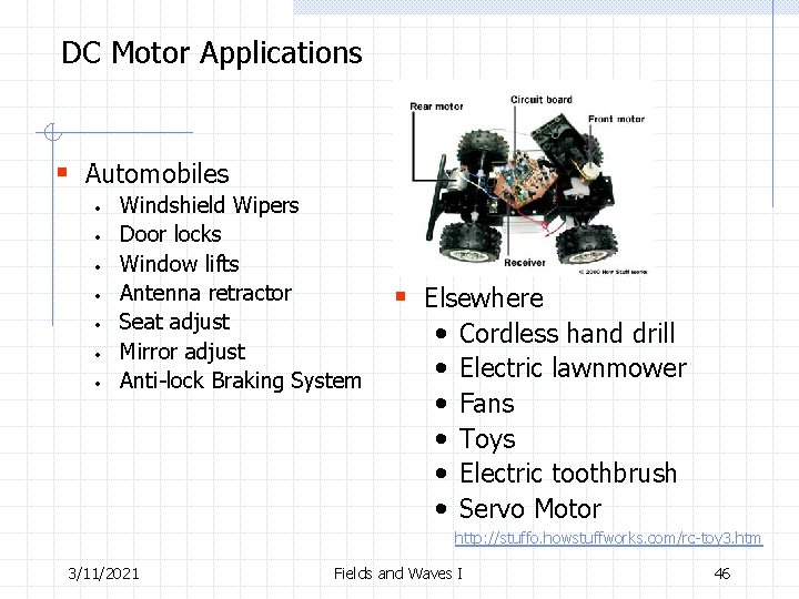 DC Motor Applications § Automobiles • • Windshield Wipers Door locks Window lifts Antenna