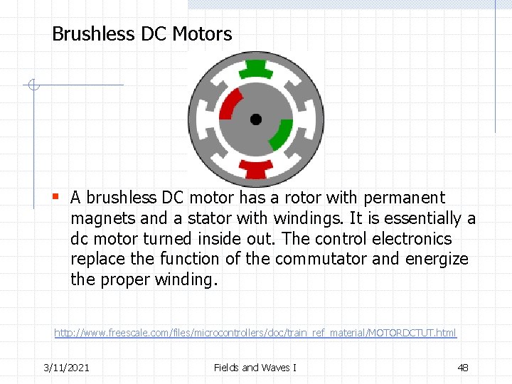  Brushless DC Motors § A brushless DC motor has a rotor with permanent
