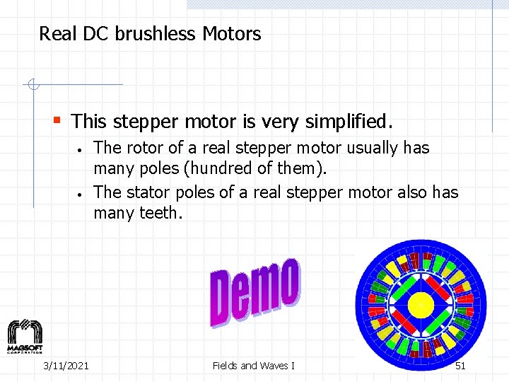 Real DC brushless Motors § This stepper motor is very simplified. • • 3/11/2021