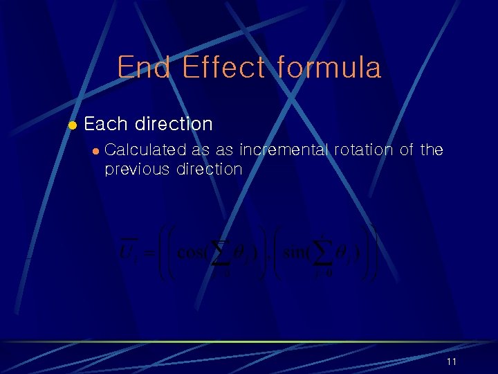 End Effect formula l Each direction l Calculated as as incremental rotation of the