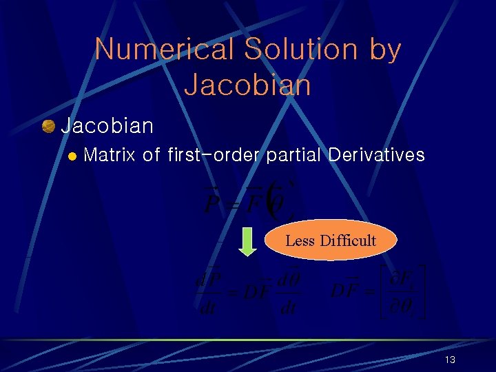 Numerical Solution by Jacobian l Matrix of first-order partial Derivatives Less Difficult 13 