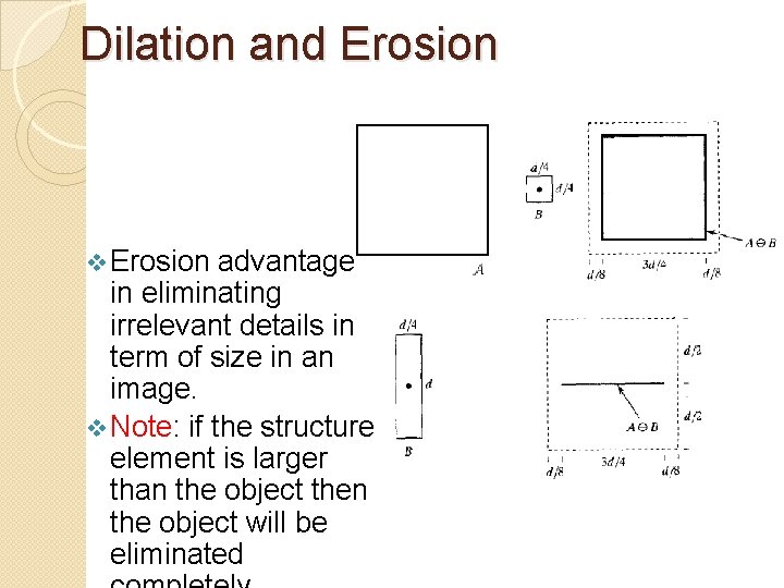 Dilation and Erosion v Erosion advantage in eliminating irrelevant details in term of size