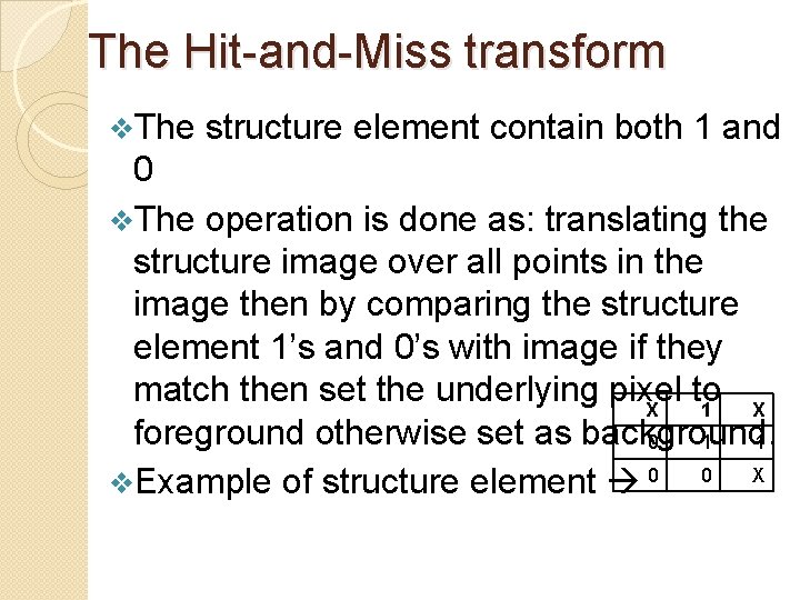 The Hit-and-Miss transform v. The structure element contain both 1 and 0 v. The